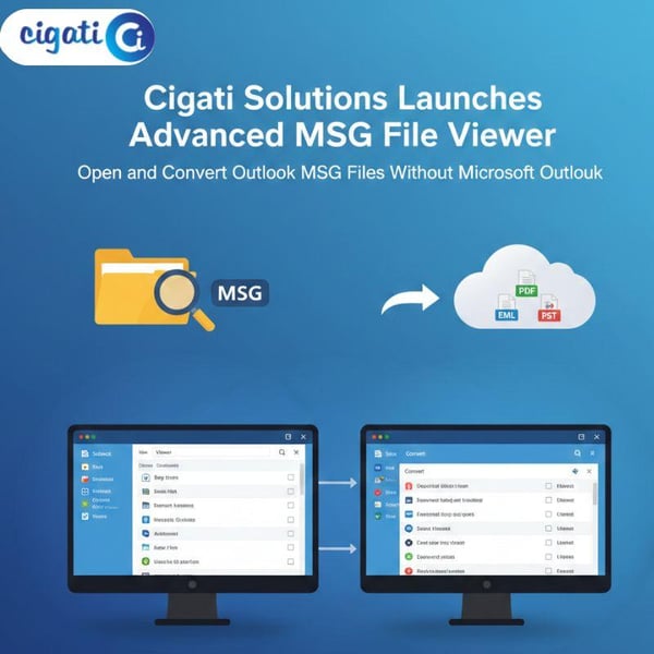Cigati Solutions Launches Advanced MSG File Viewer: Open and Convert Outlook MSG Files Without Microsoft Outlook
