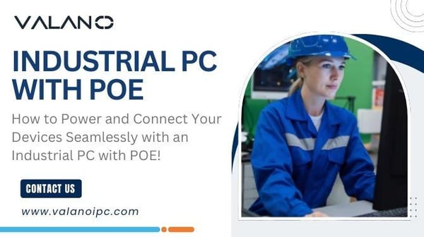 How to Power and Connect Your Devices Seamlessly with an Industrial PC with POE!