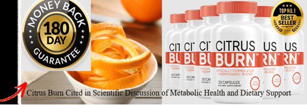 Citrus Burn Cited in Scientific Discussion of Metabolic Health and Dietary Support