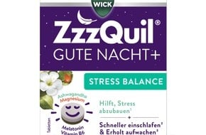 Procter & Gamble GmbH: NEU von der Nr. 1 Schlafmarke in Europa[1] - WICK ZzzQuil® Gute Nacht + Stress Balance: Lösung für weniger Stress[2] und besseren Schlaf[3]